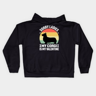 Sorry Ladies my Corgi is my Valentine Kids Hoodie